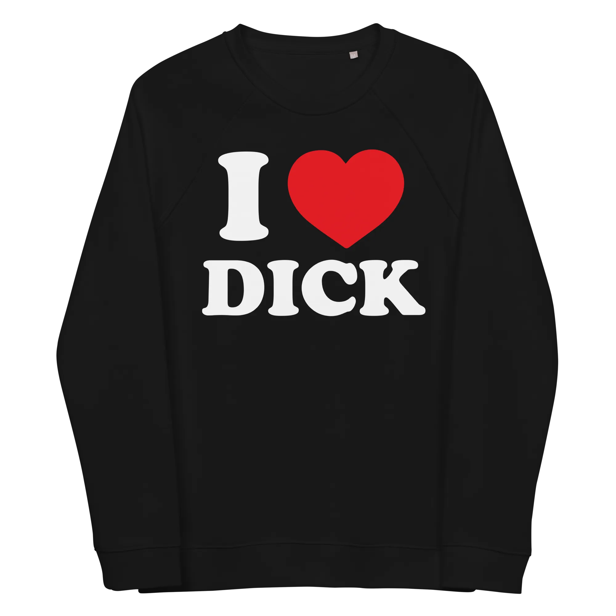 I HEART DICK •  Raglan Sweatshirt