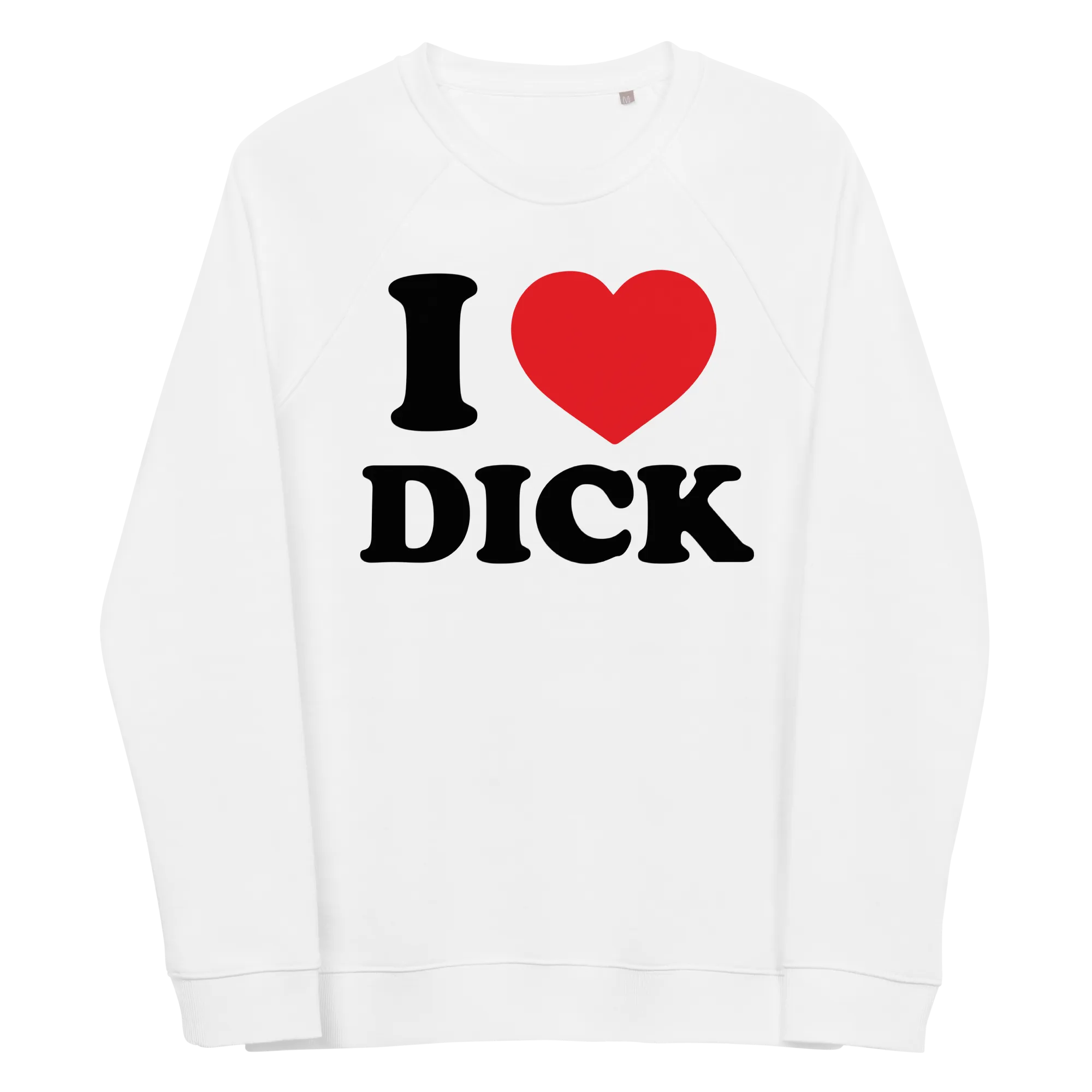 I HEART DICK •  Raglan Sweatshirt