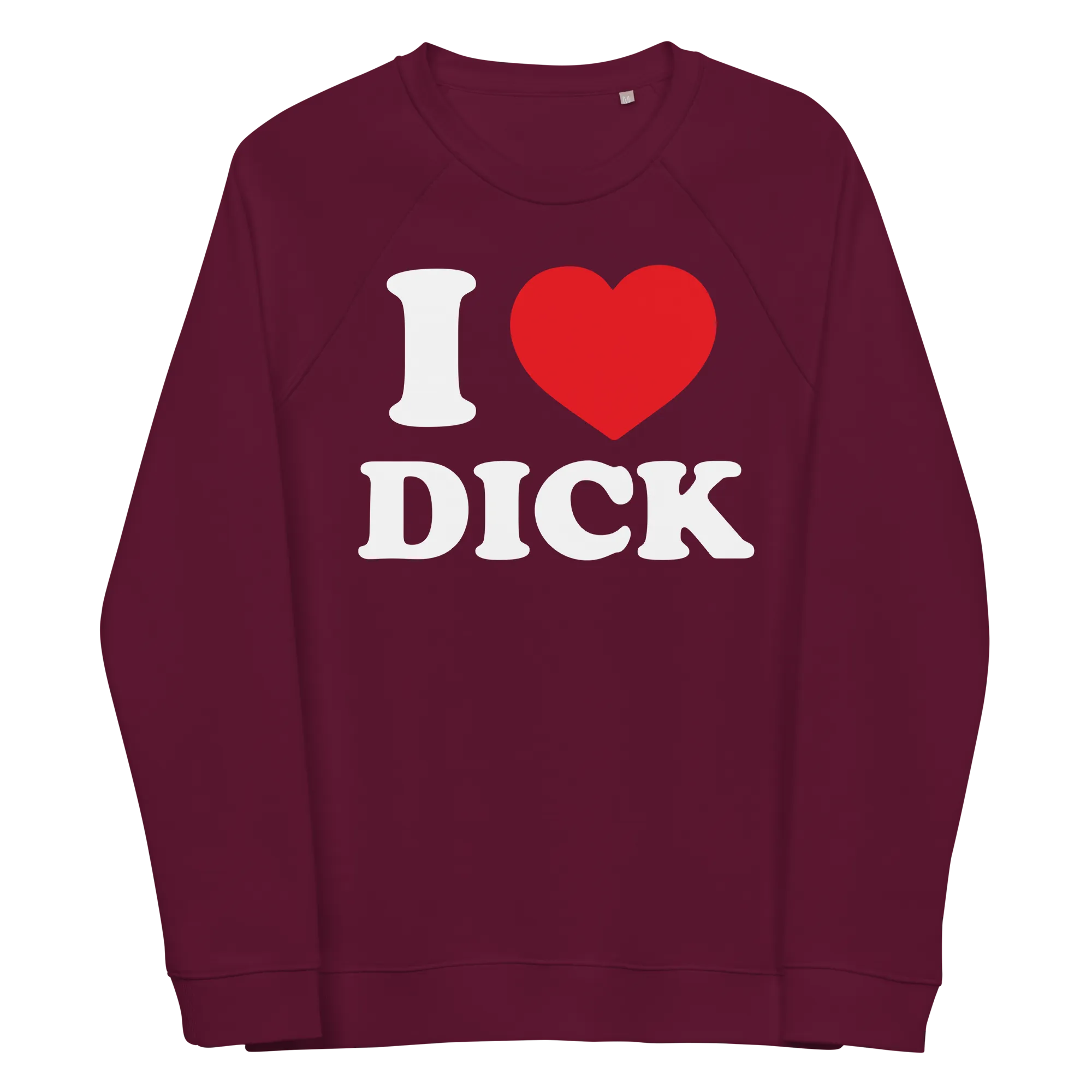 I HEART DICK •  Raglan Sweatshirt